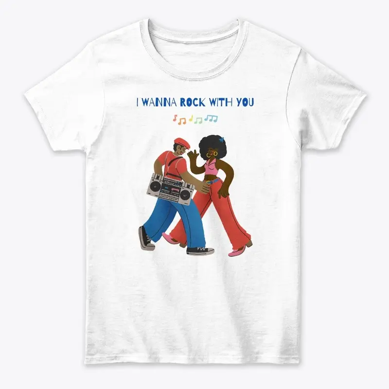 I WANNA ROCK WITH YOU SHIRT